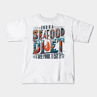 I'm on a seafood diet. I see food, and I eat it Kids T-Shirt